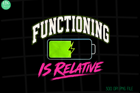 Functioning is Relative Meme Art PNG: A Design Asset for Relatable Brands