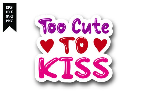 Too Cute to Kiss Valentine Sticker Design