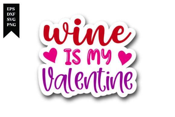 Wine is My Valentine Sticker Design: A Creative Asset for Your Projects